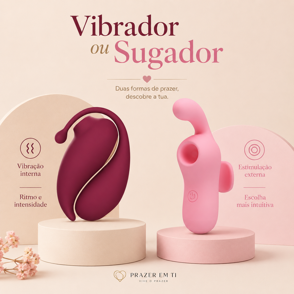 Vibrador ou Sugador? Guia para Escolher o Ideal